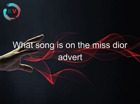 what is the song on the miss dior commercial|Miss Dior advert song.